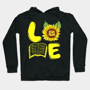 Love First Grade Sunflower Funny Back To School Teacher Gift Hoodie